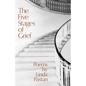 Linda Pastan Pastan, L: Five Stages Of Grief - Poems