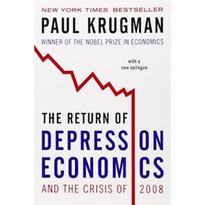 Paul Krugman The Return Of Depression Economics And The Crisis Of 2008