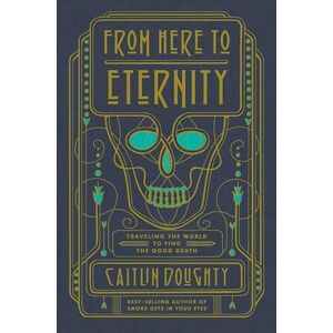 Caitlin Doughty From Here To Eternity