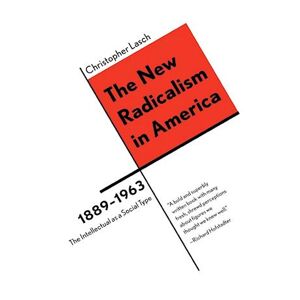Christopher Lasch The New Radicalism In America 1889-1963