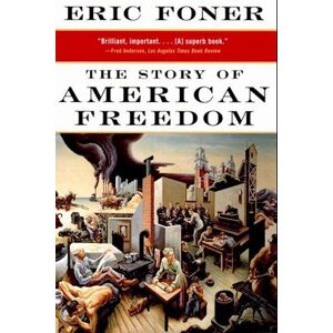 Eric Foner The Story Of American Freedom