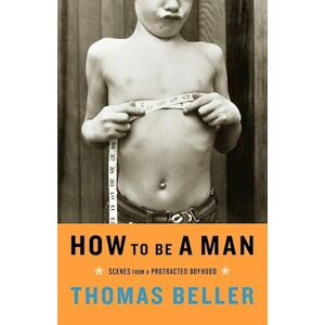 Thomas Beller How To Be A Man