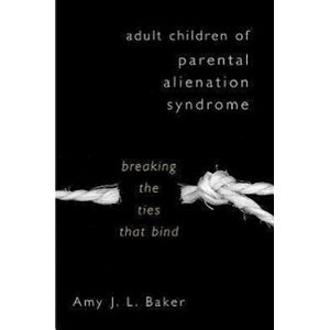 Amy J. L. Baker Adult Children Of Parental Alienation Syndrome