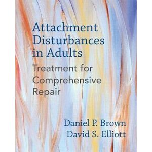 Daniel P. Brown PhD Attachment Disturbances In Adults