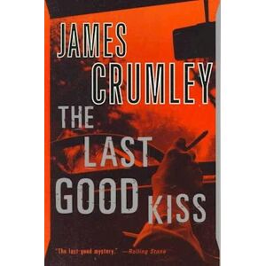 James Crumley The Last Good Kiss