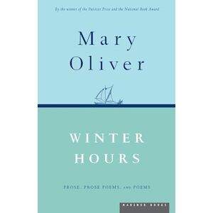 Mary Oliver Winter Hours: Prose, Prose Poems, And Poems