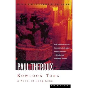 Paul Theroux Kowloon Tong: A Novel Of Hong Kong