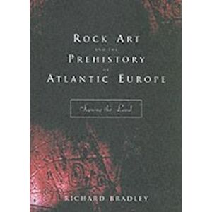 Richard Bradley Rock Art And The Prehistory Of Atlantic Europe