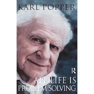 Karl Popper All Life Is Problem Solving