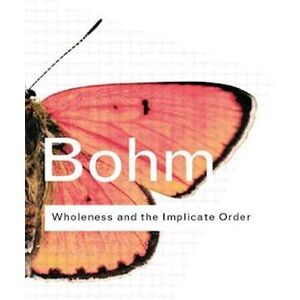 David Bohm Wholeness And The Implicate Order