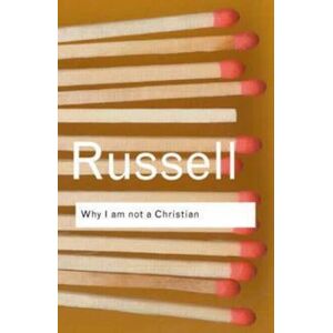 Bertrand Russell Why I Am Not A Christian