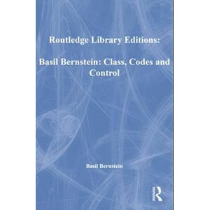 Basil Bernstein: Class, Codes And Control