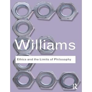 Bernard Williams Ethics And The Limits Of Philosophy