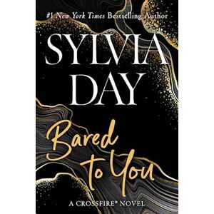 Sylvia Day Crossfire Trilogy 1. Bared To You