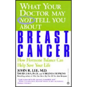 John R. Lee What Your Doctor May Not Tell You About Breast Cancer