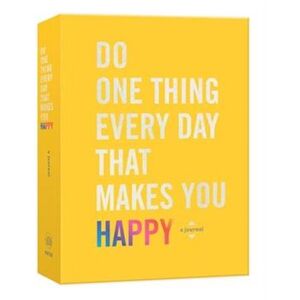 Robie Rogge Do One Thing Every Day That Makes You Happy