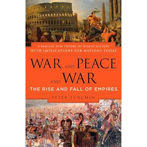 Peter Turchin War And Peace And War: The Rise And Fall Of Empires