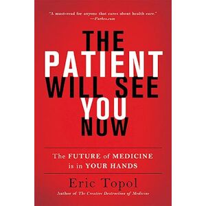 Eric Topol The Patient Will See You Now