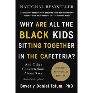 Beverly Daniel Tatum Why Are All The Black Kids Sitting Together In The Cafeteria?