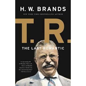 H. W. Brands T. R.