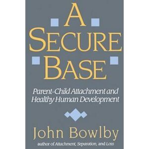 John Bowlby A Secure Base