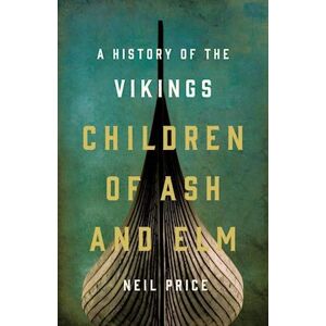 Neil Price Children Of Ash And Elm