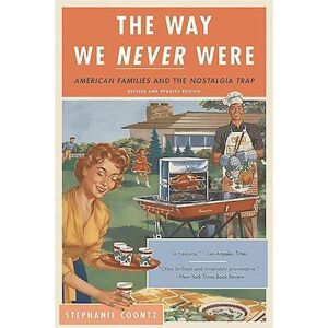 Stephanie Coontz The Way We Never Were