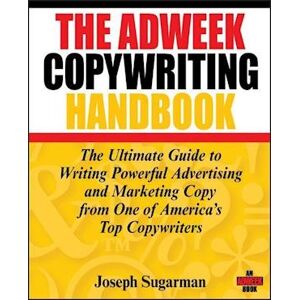 Joseph Sugarman Adweek Copywriting Handbook – The Ultimate Guide To Writing Powerful Advertising And Marketing Copy From One Of America'S Top Copywriters