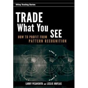 Larry Pesavento Trade What You See – How To Profit From Pattern Recognition