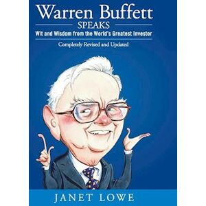 Janet Lowe Warren Buffett Speaks 2e – Wits And Wisdom From The World'S Greatest Investor