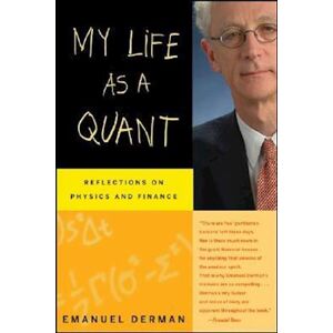 Emanuel Derman My Life As A Quant – Reflections On Physics And Finance