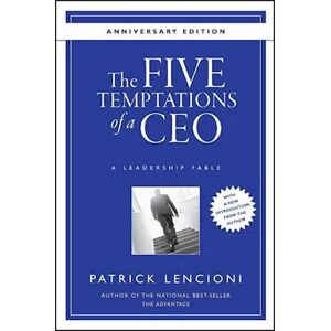 Patrick M. Lencioni The Five Temptations Of A Ceo – A Leadership Fable  10th Anniversary Edition