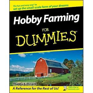 Theresa A. Husarik Hobby Farming For Dummies