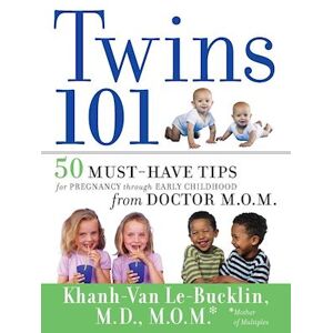 K. Le-Bucklin Twins 101 – 50 Must–have Tips For Pregnancy Through Early Childhood From Doctor M.O.M