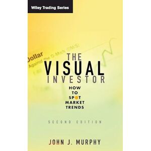 John J. Murphy The Visual Investor – How To Spot Market Trends 2e