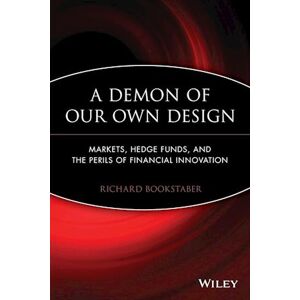 Richard Bookstaber A Demon Of Our Own Design