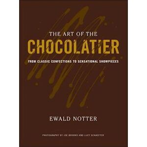 Ewald Notter The Art Of The Chocolatier – From Classic Confections To Sensational Showpieces