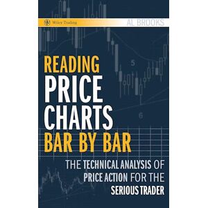 Al Brooks Reading Price Charts Bar By Bar – The Technical Analysis Of Price Action For The Serious Trader