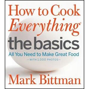 Mark Bittman How To Cook Everything: The Basics