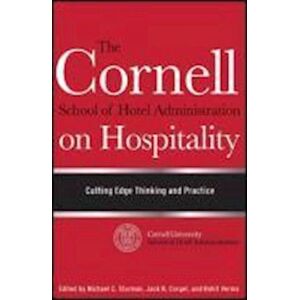 The Cornell School Of Hotel Administration On Hospitality – Cutting Edge Thinking And Practice