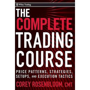 Corey Rosenbloom The Complete Trading Course – Price Patterns, Strategies, Setups, And Execution Tactics