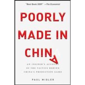 Paul Midler Poorly Made In China – An Insider'S Account Of The  China Production Game, Revised And Updated