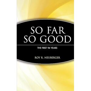 Roy R. Neuberger Roy R Neuberger – An Autobiography So Far, So Good  – The First 94 Years