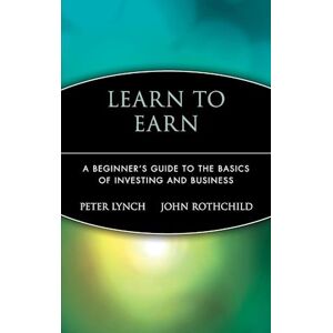 Peter Lynch Learn To Earn – A Beginners Guide To The Basics Of Investing & Business