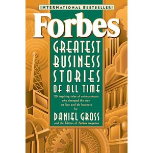 Forbes Magazine Staff Forbes Greatest Business Stories Of All Time Inspiring Tales Of Entrepreneurs Who Changed The Way We Live & Do Business (Paper)