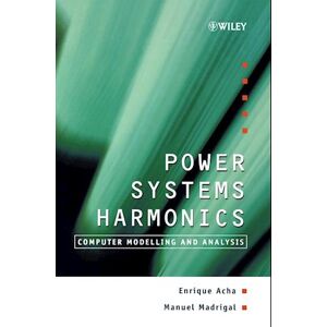 Enrique Acha Power Systems Harmonics – Computer Modelling & Analysis