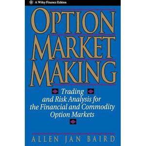 A. J. Baird Option Market Making – Trading And Risk Analysis For The Financial And Commodity Option Markets