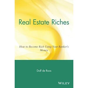 D. de Roos Real Estate Riches – How To Become Rich Using Your  Banker'S Money
