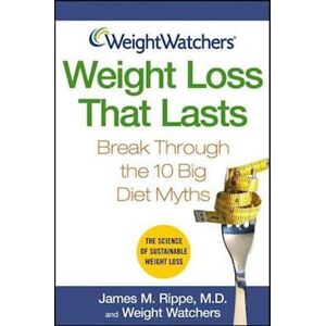 Weight Watchers Weight Loss That Lasts: Break Through The 10 Big Diet Myths