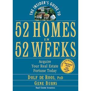 D. de Roos The Insider'S Guide To 52 Homes In 52 Weeks – Acquire Your Real Estate Fortune Today